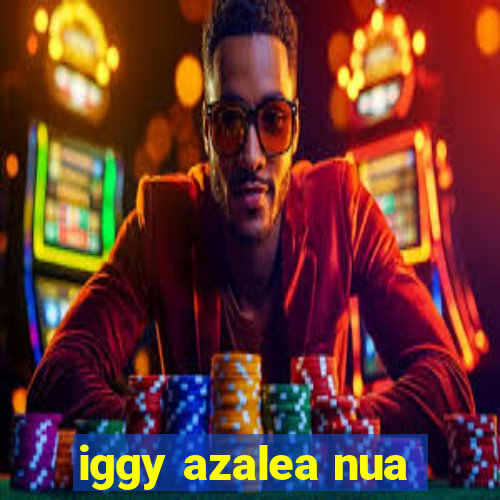 iggy azalea nua